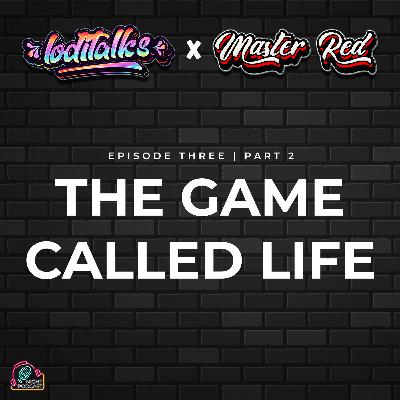 The Game Called Life - Part 2