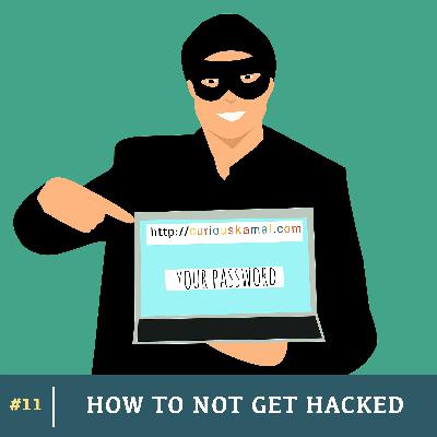 How to Not Get Hacked How to Not Get Hacked