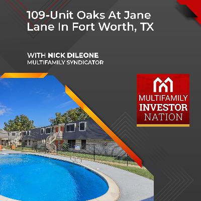 109-Unit Oaks At Jane Lane In Fort Worth, TX With Nick DiLeone, Multifamily Syndicator 109-Unit Oaks At Jane Lane In Fort Worth, TX With Nick DiLeone, Multifamily Syndicator