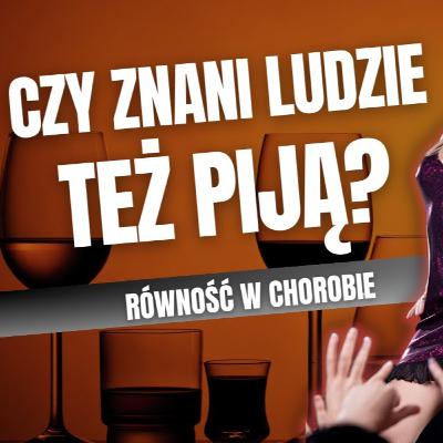 Znani i uzależnieni - czy wiesz, że celebryci też piją?