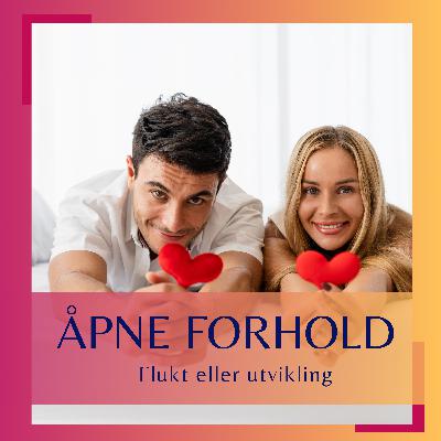 Åpne forhold - flukt eller utvikling