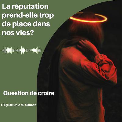 La réputation prend-elle trop de place dans nos vies? La réputation prend-elle trop de place dans nos vies?