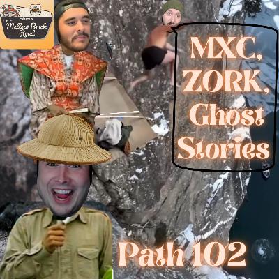 MXC, ZORK, Ghost Stories | Mellow Brick Road | Path 102