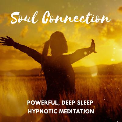 Soul Connection & Activation Deep Sleep Hypnotic Meditation