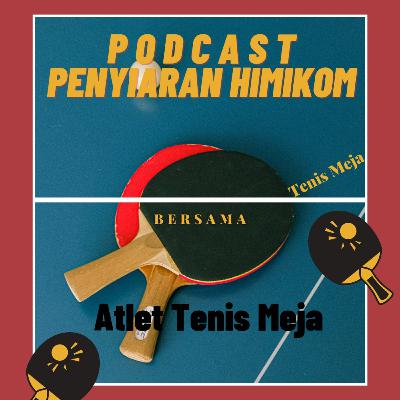 [PODCAST 6] - Bareng Atlet Tenis Meja 🏓