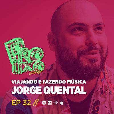 EP32 // Viajando e Fazendo Música - Jorge Quental