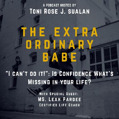 "I can't do it!": Is confidence what's missing in your life? "I can't do it!": Is confidence what's missing in your life?