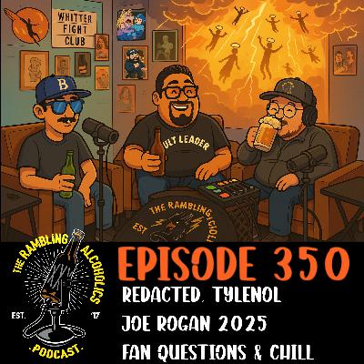 RAP EP.350 REDACTED, TYLENOL, JOE ROGAN2025, FAN QUESTIONS & CHILL