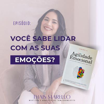 Como Saber Se Você Está Emocionalmente Maduro | Lições de “Agilidade Emocional"