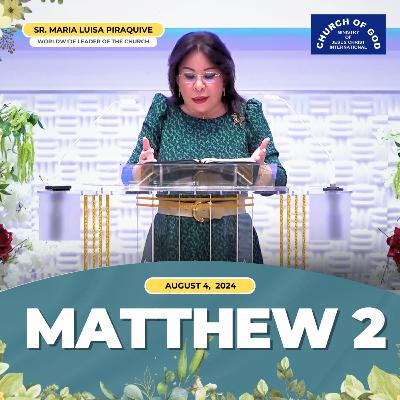 Sermon: Matthew 2 - August 4, 2024 - Sister Maria Luisa Piraquive