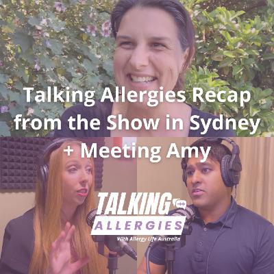 Talking Allergies Recap from the Show in Sydney + Meeting Amy I Talking Allergies Episode 6