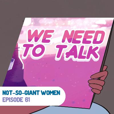 Episode 61: We Need to Talk
