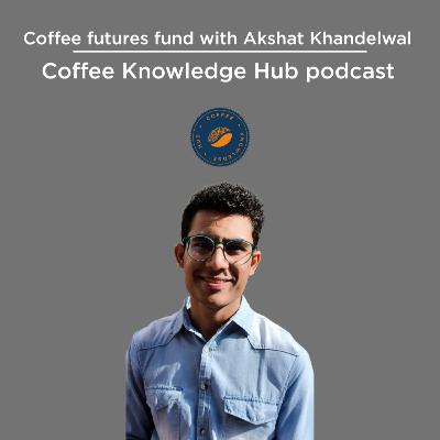 The coffee futures fund with Akshat Khandelwal The coffee futures fund with Akshat Khandelwal