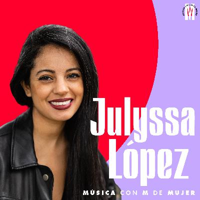 89- Julyssa López de Rolling Stone: No tengamos miedo de soñar en grande