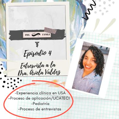 IMG ROAD TO USMLE | Episodio 4 : Dra. Ariela Valdez