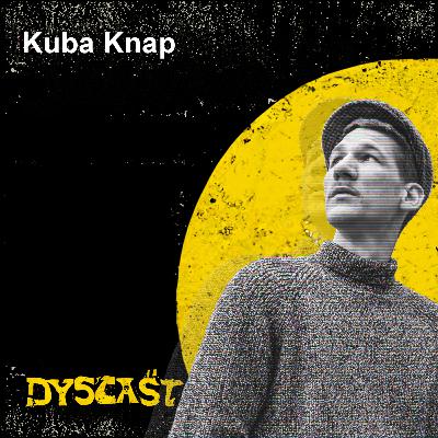 Kuba Knap - wieś, spokój i nowa płyta | #11 DYSCAST