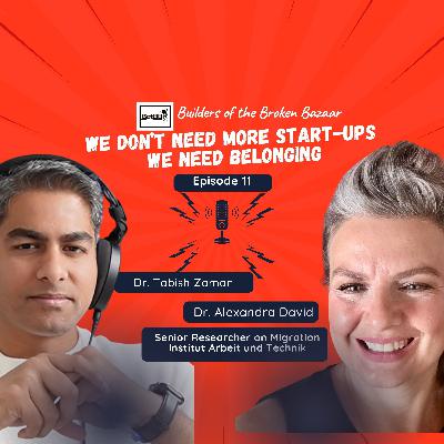 Ep: 11: We Don't Need More Start-Ups. We Need Belonging Ep: 11: We Don't Need More Start-Ups. We Need Belonging