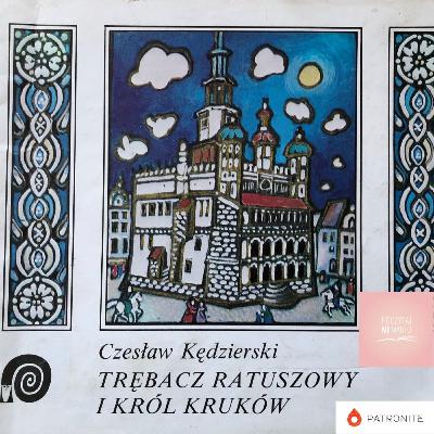 „Trębacz ratuszowy i król kruków” - autor:Czesław Kędzierski, ilustrowała: Danuta Imielska-Gebethner, Krajowa Agencja Wydawnicza, Warszawa