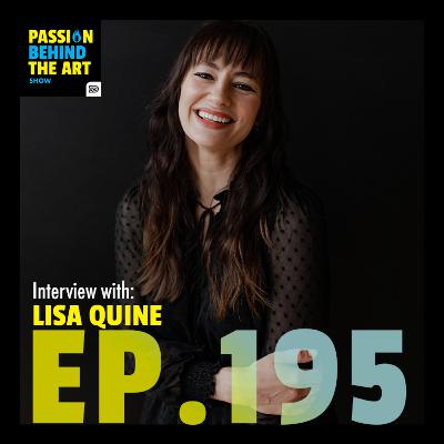 The Art of Balancing Client Work and Passion Projects, Lisa Quine | Passion Behind The Art 195