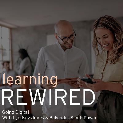 Learning Rewired #08:  Going Digital with Lyndsey Jones & Balvinder Singh Powar