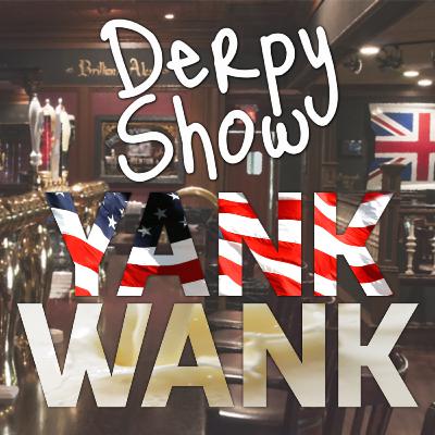 Episode 31 :: Wank Yank Episode 31 :: Wank Yank