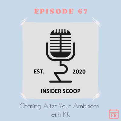 #67 - Chasing After Your Ambitions with KK #67 - Chasing After Your Ambitions with KK