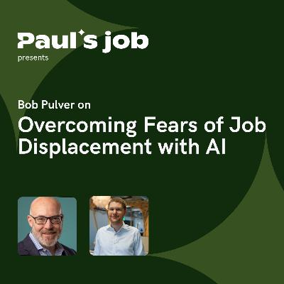 Bob Pulver on Overcoming Fears of Job Displacement with AI