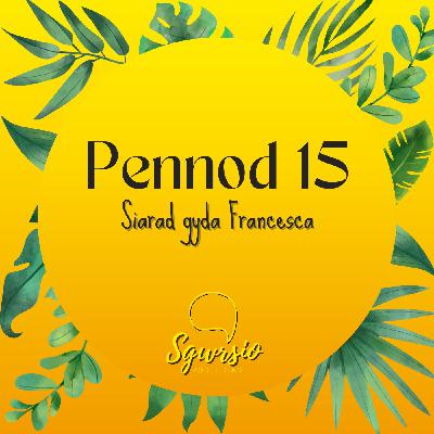 Sgwrsio Pennod 15 - Siarad Gyda Francesca