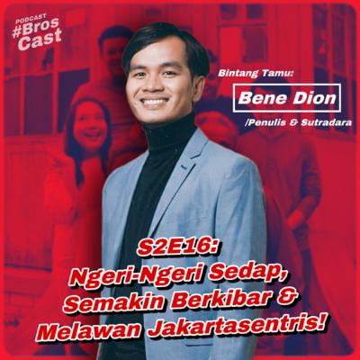 S2E16: Ngeri-Ngeri Sedap: Semakin Berkibar & Melawan Jakartasentris!