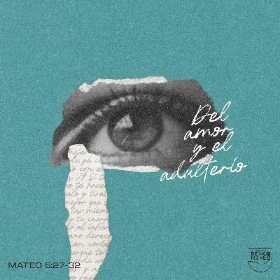 Del amor y el adulterio - Mateo 5:27-32