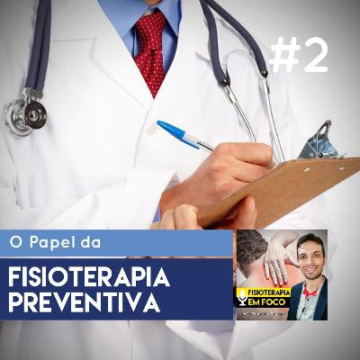 FISIOTERAPIA PREVENTIVA: Qual o seu papel e como usufruir dela.