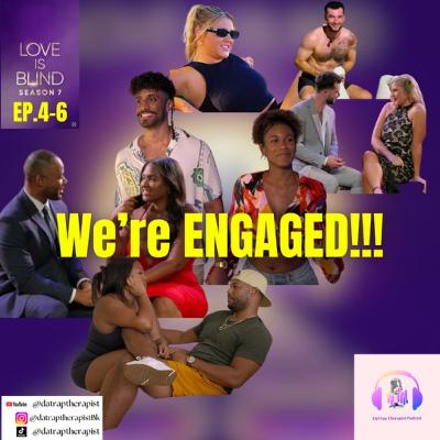 Love is Blind Ep 4-6 Recap, review a Therapist speaks