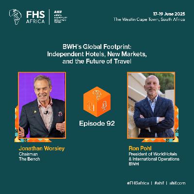 Episode 92: BWH's Global Footprint: Independent Hotels, New Markets, and the Future of Travel