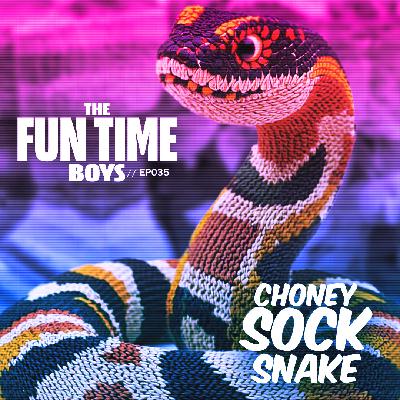 CHONEY SOCK SNAKE - THE FUN TIME BOYS : 035 CHONEY SOCK SNAKE - THE FUN TIME BOYS : 035