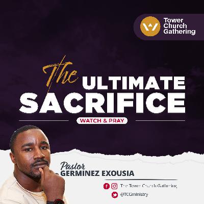The Ultimate Sacrifice, Watch & Pray