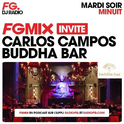 FG MIX INVITE : LE BUDDHA BAR AVEC CARLOS CAMPOS