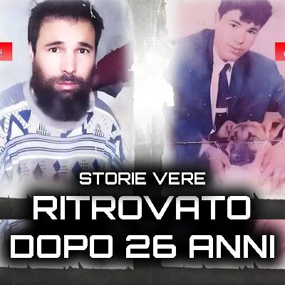 SCOMPARSO RITROVATO DOPO 26 ANNI - La più strana storia di rapimento - Storie Vere