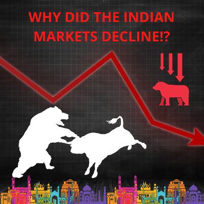 Why Did The Indian Markets Decline? Why Did The Indian Markets Decline?
