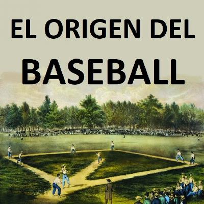 El Origen del Béisbol El Origen del Béisbol