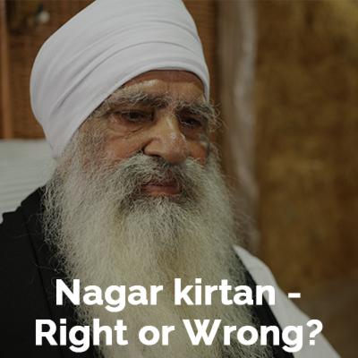 Why some people have different views about organizing Nagar Kirtan? Why some people have different views about organizing Nagar Kirtan?