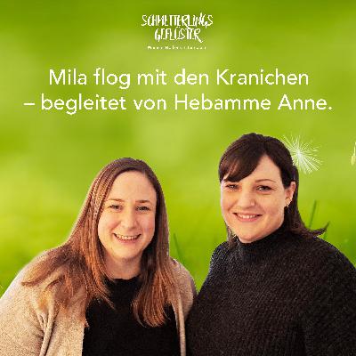 Mila flog mit den Kranichen – begleitet von Hebamme Anne. Mila flog mit den Kranichen – begleitet von Hebamme Anne.