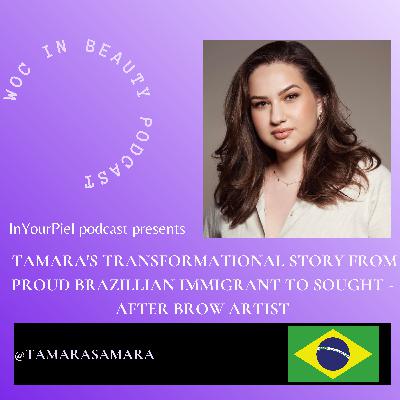 Tamara's Transformational Story from Proud Brazillian Immigrant To Sought-After Brow Artist Tamara's Transformational Story from Proud Brazillian Immigrant To Sought-After Brow Artist