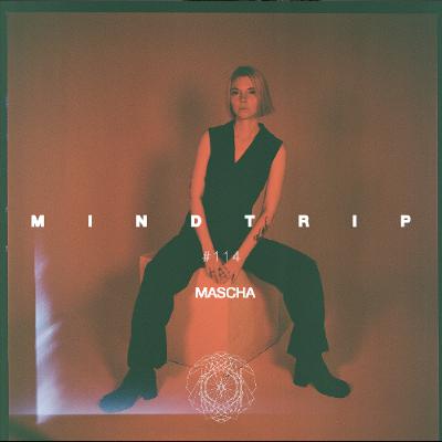 MindTrip Podcast 114 - MASCHA