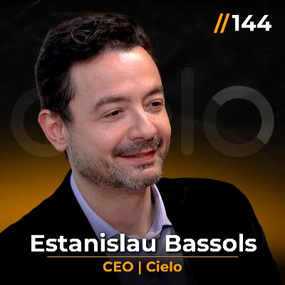 NOVO PRESIDENTE CIELO (CIEL3): ESTANISLAU BASSOLS | Papo de CEO #144