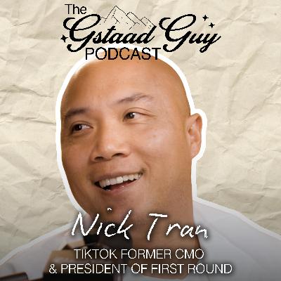 TikTok Former CMO & President of First Round: Nick Tran – Culture, Chaos, AI, & Being Yourself in the Digital Age