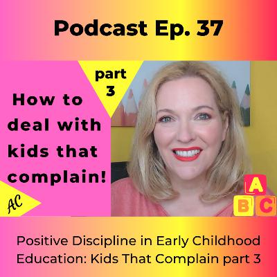 Positive Discipline in Early Childhood Education Kids That Complain part 3