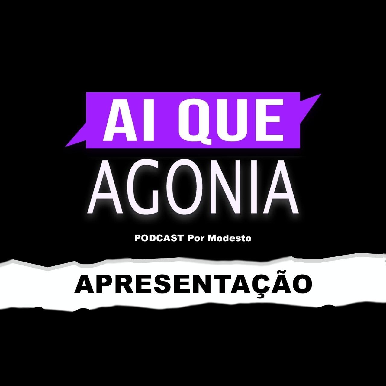 Ai Que Agonia #0 - Apresentação Ai Que Agonia #0 - Apresentação