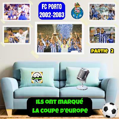 Ils ont marqué la Coupe d'Europe - FC Porto🇵🇹 2002-2003 L'intégrale