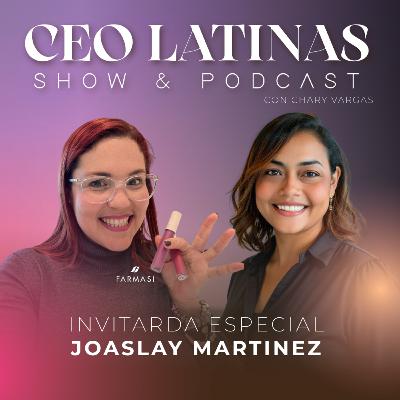 156. El poder de creer en ti con Joaslay Martinez de CEO en Acción