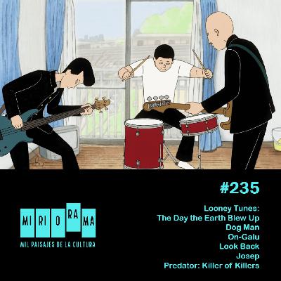 Miriorama #235 - Dôga: Looney Tunes, On-gaku, Josep, Look Back, Dog Man, Predator: Killer of Killers